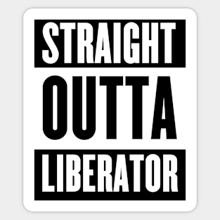 Straight Outta Liberator Sticker